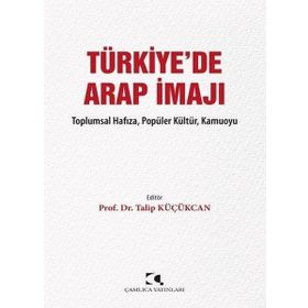 Türkiyede Arap İmajı Talip Küçükcan Çamlıca Yayınları