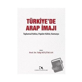 Türkiyede Arap İmajı Talip Küçükcan Çamlıca Yayınları