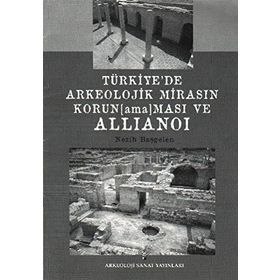 Türkiye’de Arkeolojik Mirasın Korunamaması ve Allianoi - Nezih Başgelen