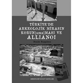 Türkiye’de Arkeolojik Mirasın Korunamaması ve Allianoi - Nezih Başgelen