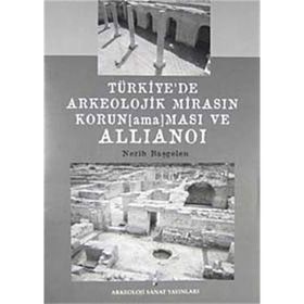 Türkiye’de Arkeolojik Mirasın Korunamaması ve Allianoi - Nezih Başgelen