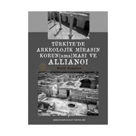 Türkiye’de Arkeolojik Mirasın Korunamaması ve Allianoi - Nezih Başgelen