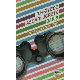 TÜRKIYEDE ASGARI ÜCRETE BAKIŞ - H. FEHIM ÜÇIŞIK