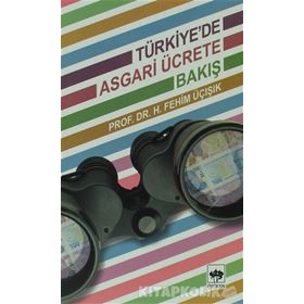 TÜRKIYEDE ASGARI ÜCRETE BAKIŞ - H. FEHIM ÜÇIŞIK