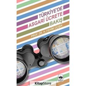 TÜRKIYEDE ASGARI ÜCRETE BAKIŞ - H. FEHIM ÜÇIŞIK