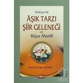 Türkiye'de Aşık Tarzı Şiir Geleneği ve Rüya Motifi - Prof. Dr. Umay Türkeş Günay