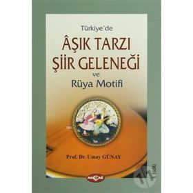 Türkiye'de Aşık Tarzı Şiir Geleneği ve Rüya Motifi - Prof. Dr. Umay Türkeş Günay