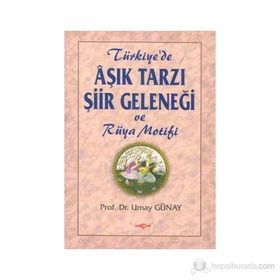Türkiye'de Aşık Tarzı Şiir Geleneği ve Rüya Motifi - Prof. Dr. Umay Türkeş Günay