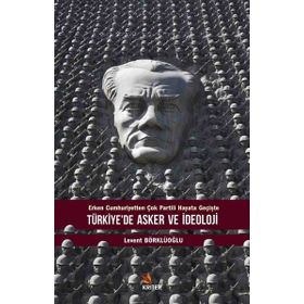 Türkiye'de Asker ve İdeoloji - Levent Börklüoğlu