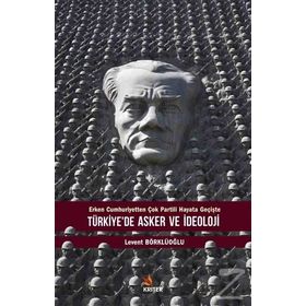 Türkiye'de Asker ve İdeoloji - Levent Börklüoğlu