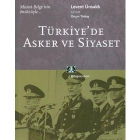 TÜRKİYE´DE ASKER VE SIYASET - LEVENT ÜNSALDI