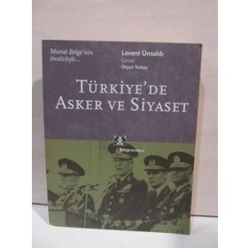 TÜRKİYE´DE ASKER VE SIYASET - LEVENT ÜNSALDI