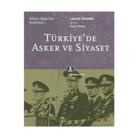 TÜRKİYE´DE ASKER VE SIYASET - LEVENT ÜNSALDI