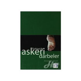 TÜRKİYE'DE ASKERI DARBELER - AHMET AKIF MÜCEK