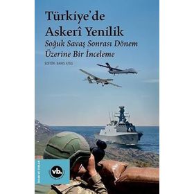 Türkiyede Askeri Yenilik Soğuk Savaş Sonrası Dönem Üzerine Bir İnceleme - Vakıfbank Kültür Yayınları