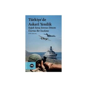 Türkiyede Askeri Yenilik Soğuk Savaş Sonrası Dönem Üzerine Bir İnceleme - Vakıfbank Kültür Yayınları