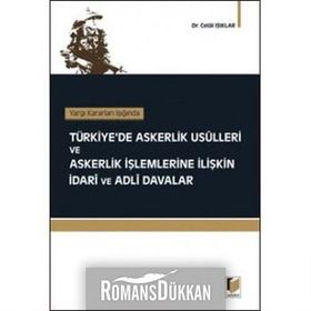 TÜRKİYE'DE ASKERLIK USÜLLERİ VE ASKERLIK İŞLEMLERİNE İLİŞKİN İDARİ VE ADLI DAVALAR - CELAL IŞIKLAR