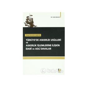TÜRKİYE'DE ASKERLIK USÜLLERİ VE ASKERLIK İŞLEMLERİNE İLİŞKİN İDARİ VE ADLI DAVALAR - CELAL IŞIKLAR