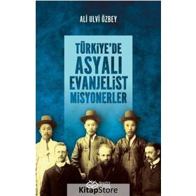 Türkiye'de Asyalı Evanjelist Misyonerler - Ali Ulvi Özbey