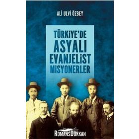 Türkiye'de Asyalı Evanjelist Misyonerler - Ali Ulvi Özbey
