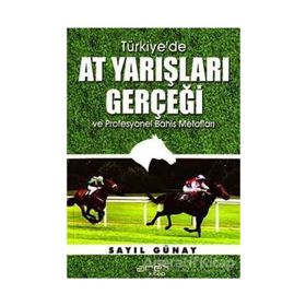 Türkiye’de At Yarışları Gerçeği ve Profesyonel Bahis Metotları - Sayıl Günay