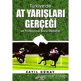 Türkiye’de At Yarışları Gerçeği ve Profesyonel Bahis Metotları - Sayıl Günay