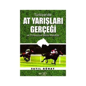 Türkiye’de At Yarışları Gerçeği ve Profesyonel Bahis Metotları - Sayıl Günay