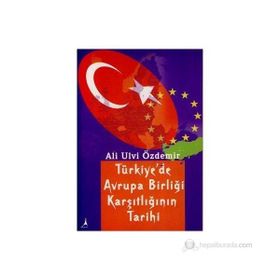 Türkiye’de Avrupa Birliği Karşıtlığının Tarihi - Ali Ulvi Özdemir