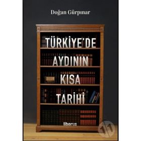 TÜRKIYEDE AYDININ KISA TARIHI - DOĞAN GÜRPINAR