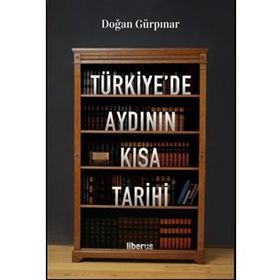 TÜRKIYEDE AYDININ KISA TARIHI - DOĞAN GÜRPINAR