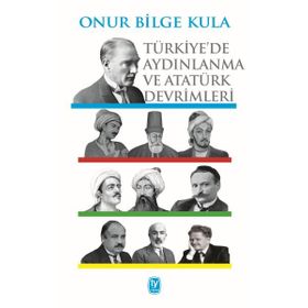 Türkiye’de Aydınlanma ve Atatürk Devrimleri - Onur Bilge Kula