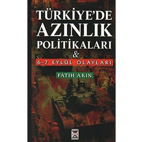 TÜRKİYE'DE AZINLIK POLİTİKALARI VE 6-7 EYLÜL OLAYLARI - FATIH AKIN