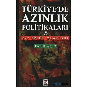 TÜRKİYE'DE AZINLIK POLİTİKALARI VE 6-7 EYLÜL OLAYLARI - FATIH AKIN