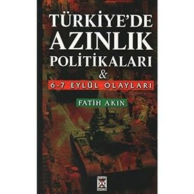 TÜRKİYE'DE AZINLIK POLİTİKALARI VE 6-7 EYLÜL OLAYLARI - FATIH AKIN