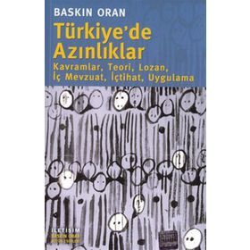 TÜRKİYE'DE AZINLIKLAR KAVRAMLAR, TEORI, LOZAN, İÇ MEVZUAT, İÇTIHAT, UYGULAMA - BASKIN ORAN