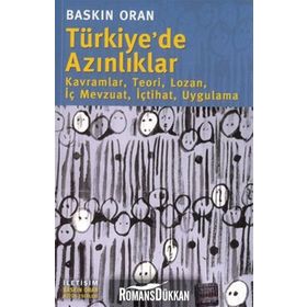 TÜRKİYE'DE AZINLIKLAR KAVRAMLAR, TEORI, LOZAN, İÇ MEVZUAT, İÇTIHAT, UYGULAMA - BASKIN ORAN