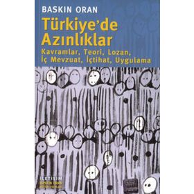 TÜRKİYE'DE AZINLIKLAR KAVRAMLAR, TEORI, LOZAN, İÇ MEVZUAT, İÇTIHAT, UYGULAMA - BASKIN ORAN