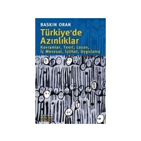 TÜRKİYE'DE AZINLIKLAR KAVRAMLAR, TEORI, LOZAN, İÇ MEVZUAT, İÇTIHAT, UYGULAMA - BASKIN ORAN