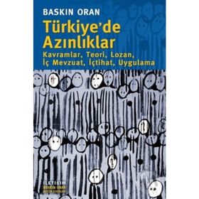 TÜRKİYE'DE AZINLIKLAR KAVRAMLAR, TEORI, LOZAN, İÇ MEVZUAT, İÇTIHAT, UYGULAMA - BASKIN ORAN