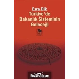 Türkiyede Bakanlık Sisteminin Geleceği - Esra Dik