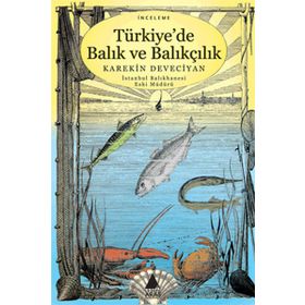 TÜRKİYE'DE BALIK VE BALIKÇILIK - KAREKIN DEVECIYAN