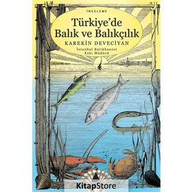 TÜRKİYE'DE BALIK VE BALIKÇILIK - KAREKIN DEVECIYAN