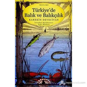 TÜRKİYE'DE BALIK VE BALIKÇILIK - KAREKIN DEVECIYAN