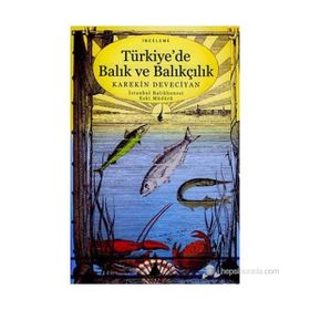 TÜRKİYE'DE BALIK VE BALIKÇILIK - KAREKIN DEVECIYAN