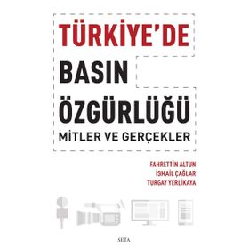 Türkiye'de Basın Özgürlüğü - Mitler ve Gerçekler - Fahrettin Altun