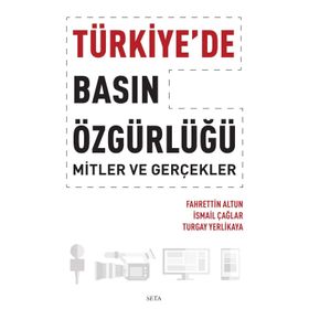 Türkiye'de Basın Özgürlüğü - Mitler ve Gerçekler - Fahrettin Altun