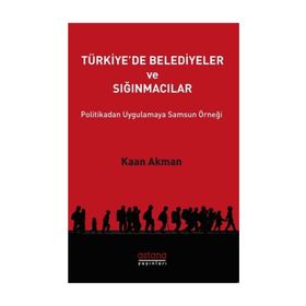 Türkiye'de Belediyeler ve Sığınmacılar - Kaan Akman