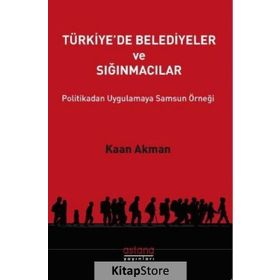 Türkiye'de Belediyeler ve Sığınmacılar - Kaan Akman