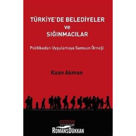 Türkiye'de Belediyeler ve Sığınmacılar - Kaan Akman