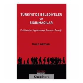 Türkiye'de Belediyeler ve Sığınmacılar - Kaan Akman